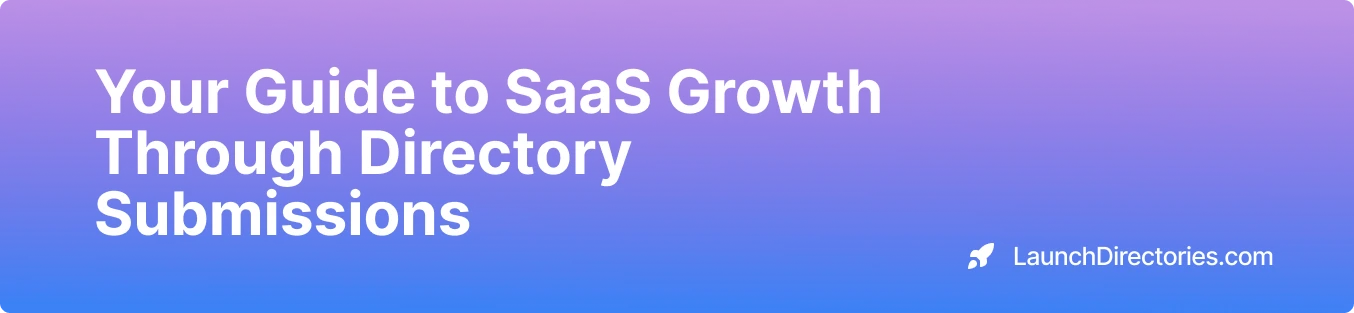 Your Guide To Saas Growth Through Directory Submissions