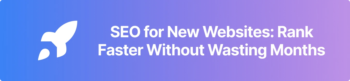 Seo For New Websites Rank Faster Without Wasting Months
