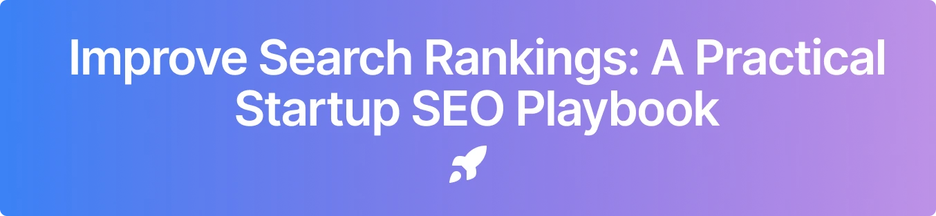 Improve Search Rankings A Practical Startup Seo Playbook