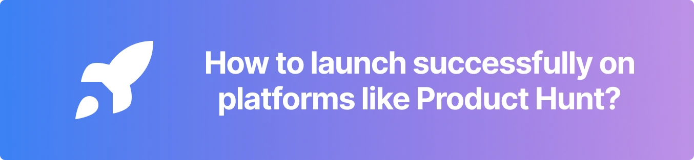 How To Launch Successfully On Platforms Like Product Hunt
